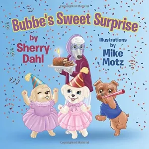 Bubbe's Sweet Surprise By Sherry Dahl and Mike Motz